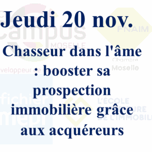 jeudi 20 nov. - Chasseur dans l'âme : booster sa prospection immobilière grâce aux acquéreurs