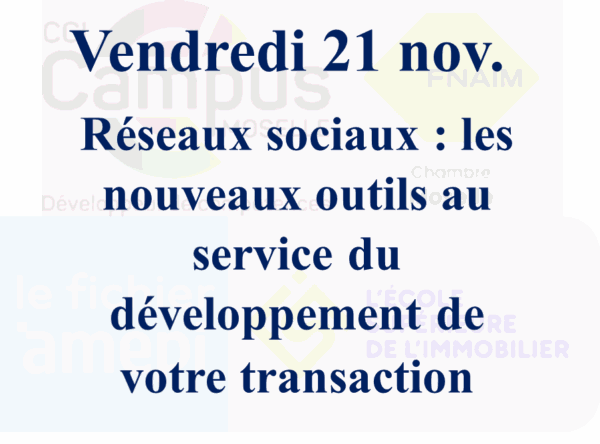 vendredi 21 nov. - Réseaux sociaux : les nouveaux outils au service du développement de votre transaction immobilière