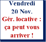 Vendredi 21 nov. - GÉRANCE LOCATIVE : ÇA PEUT VOUS ARRIVER ! Comment réagir aux situations délicates et complexes