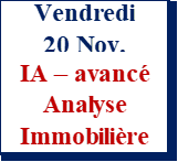 Vendredi 20 nov. - IA & Analyse Immobilière Niveau Avancé - Gestion commerciale - Exploiter des IA pour analyser un marché local, optimiser l’évaluation d’un bien et produire des dossiers avancés